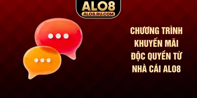 Chương trình khuyến mãi độc quyền từ nhà cái ALO8