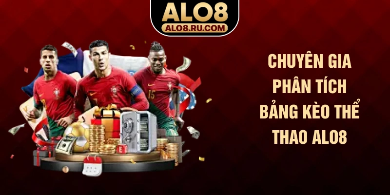 Chuyên gia phân tích bảng kèo thể thao ALO8