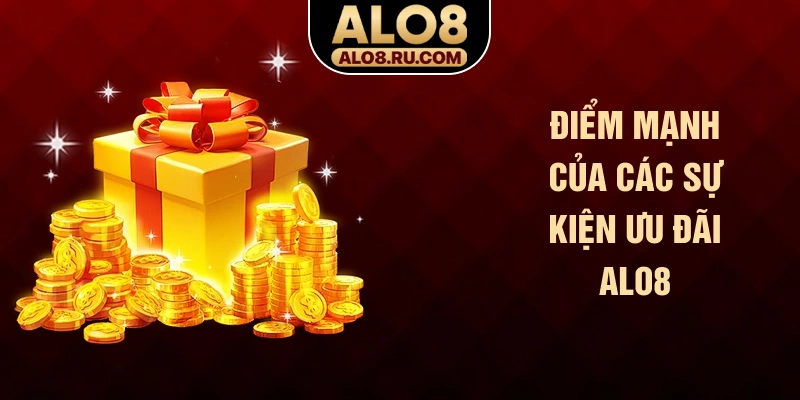 Điểm mạnh của các sự kiện ưu đãi ALO8