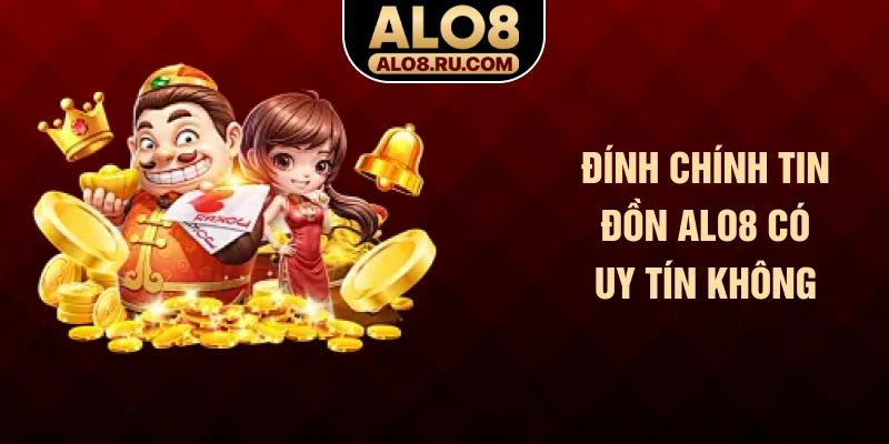 Đính chính tin đồn ALO8 có uy tín không