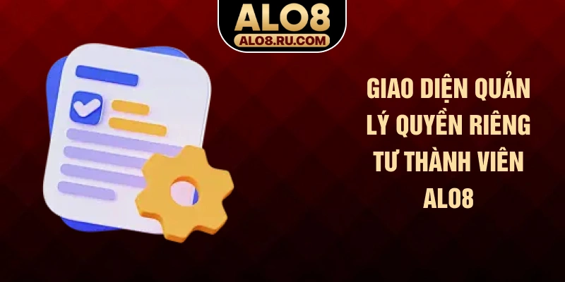 Giao diện quản lý quyền riêng tư thành viên ALO8