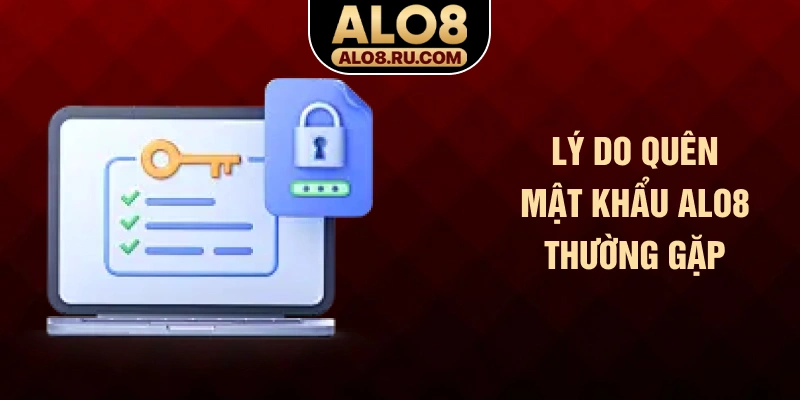 Lý do quên mật khẩu ALO8 thường gặp