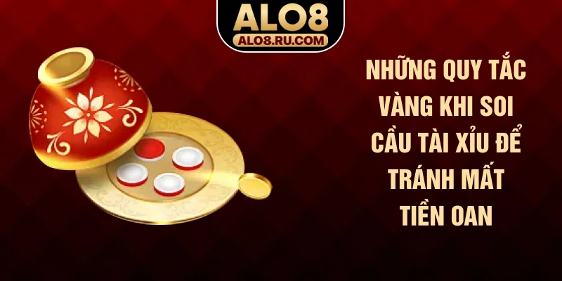 Những quy tắc vàng khi soi cầu tài xỉu để tránh mất tiền oan